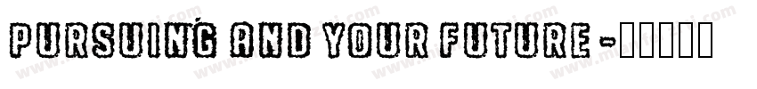 Pursuing and Your Future字体转换